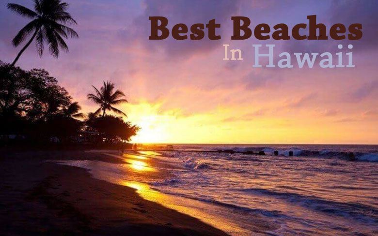 Best Beaches in Hawaii Best Beaches in Hawaii