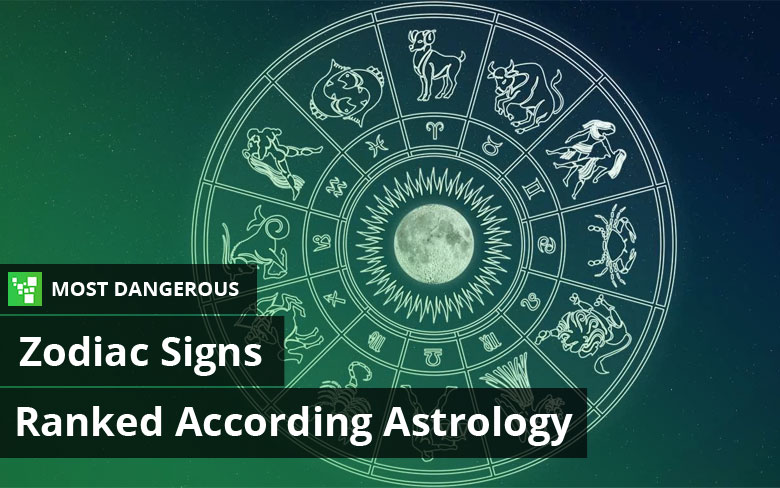 Most Dangerous Zodiac Signs Ranked According Astrology - Ultimate Topics