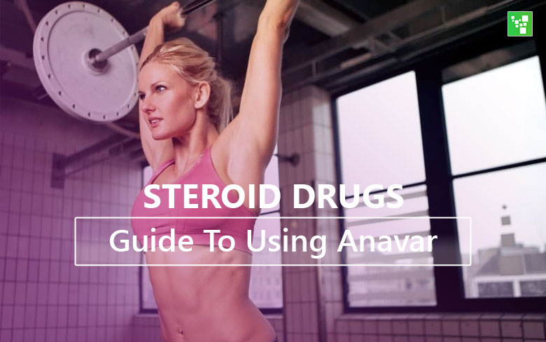 Steroid Drugs Guide To Using Anavar