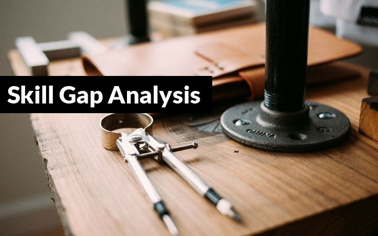 All You Need To Know About Skill Gap Analysis All You Need To Know About Skill Gap Analysis